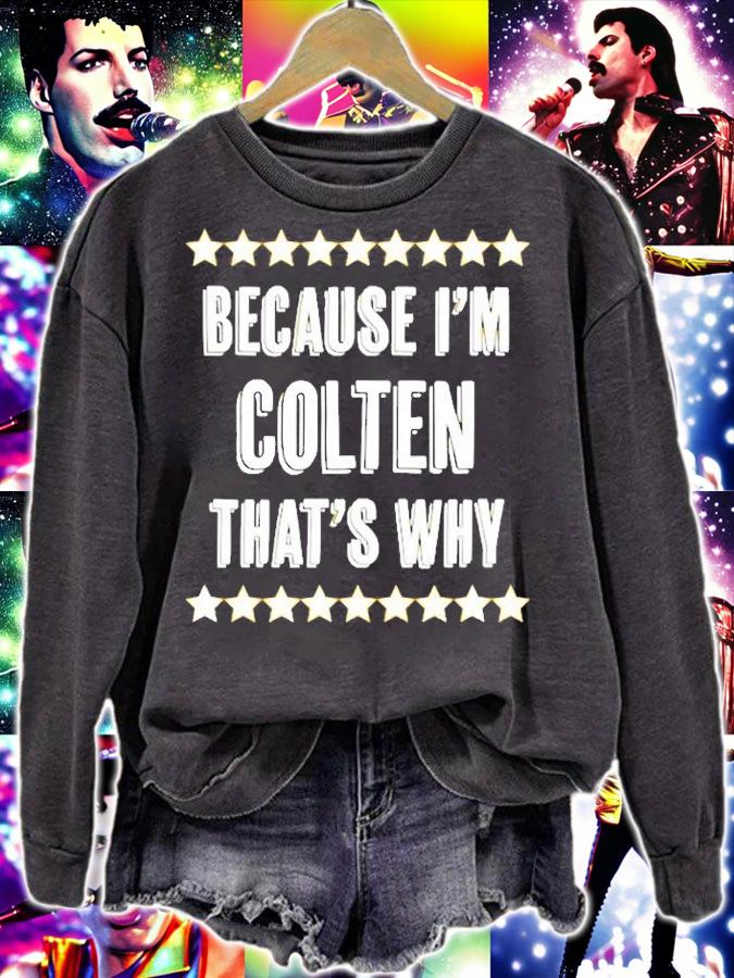 Because Im Colten Thats Why T-Shirt t-shirt