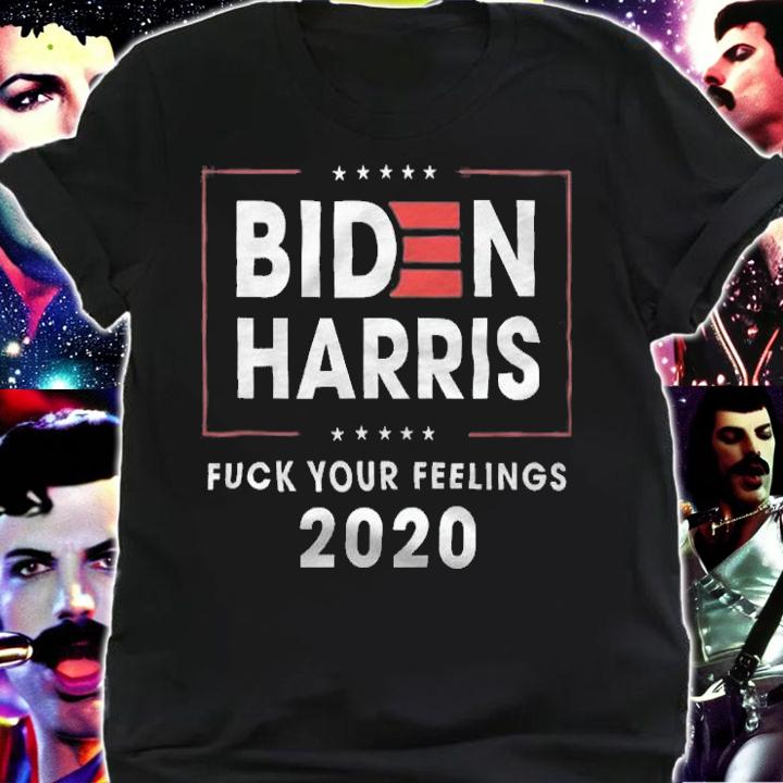 Biden Harris 2020 Fuck Your Feelings 2020 T-Shirt t-shirt