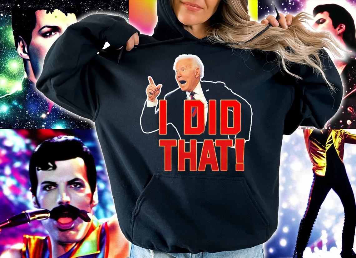 Biden I Did That T-Shirt t-shirt hoodie