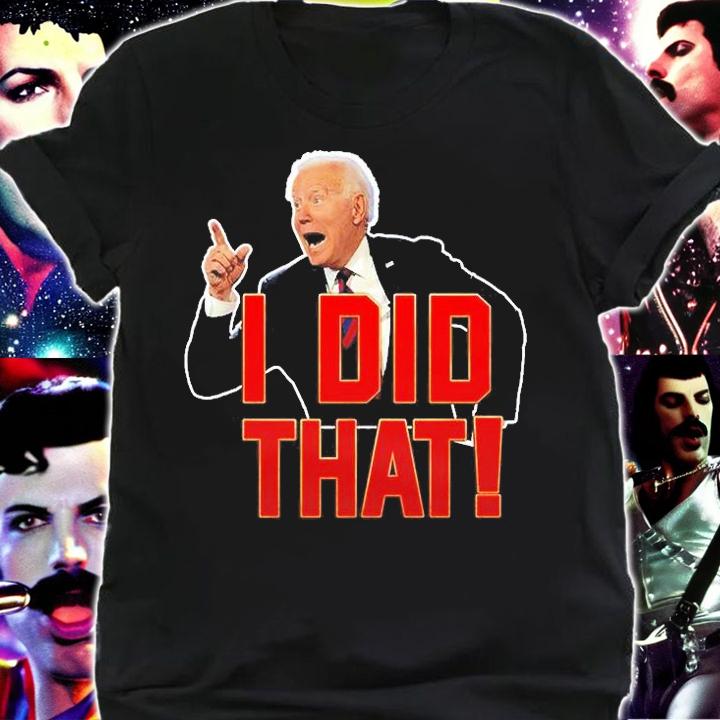 Biden I Did That T-Shirt t-shirt shirt