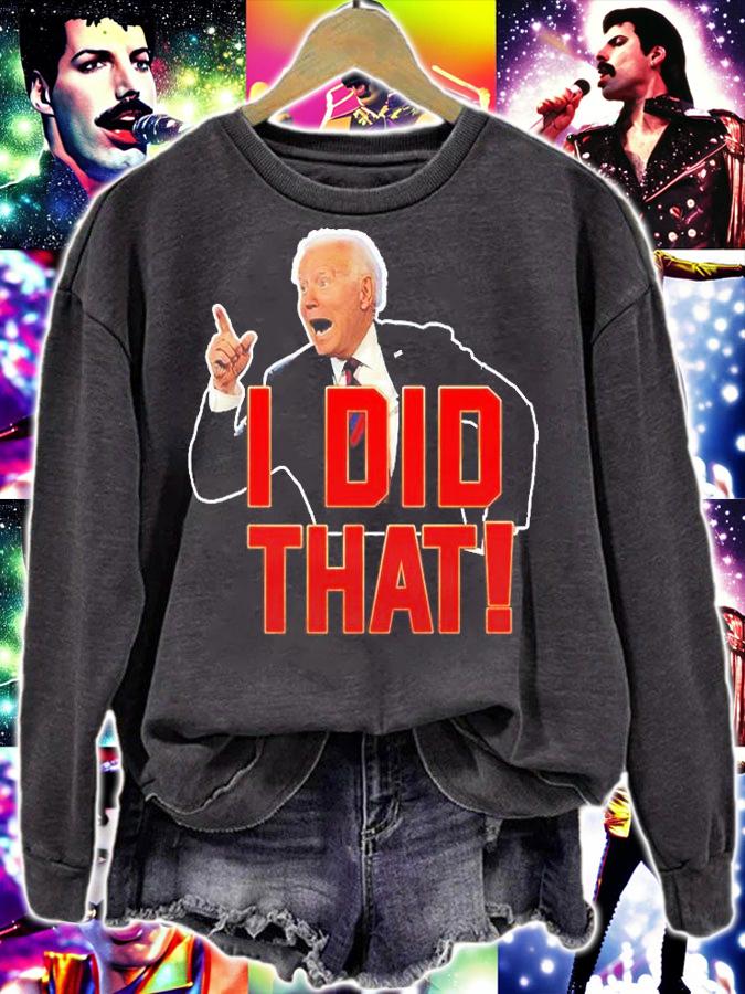 Biden I Did That T-Shirt t-shirt sweatshirt