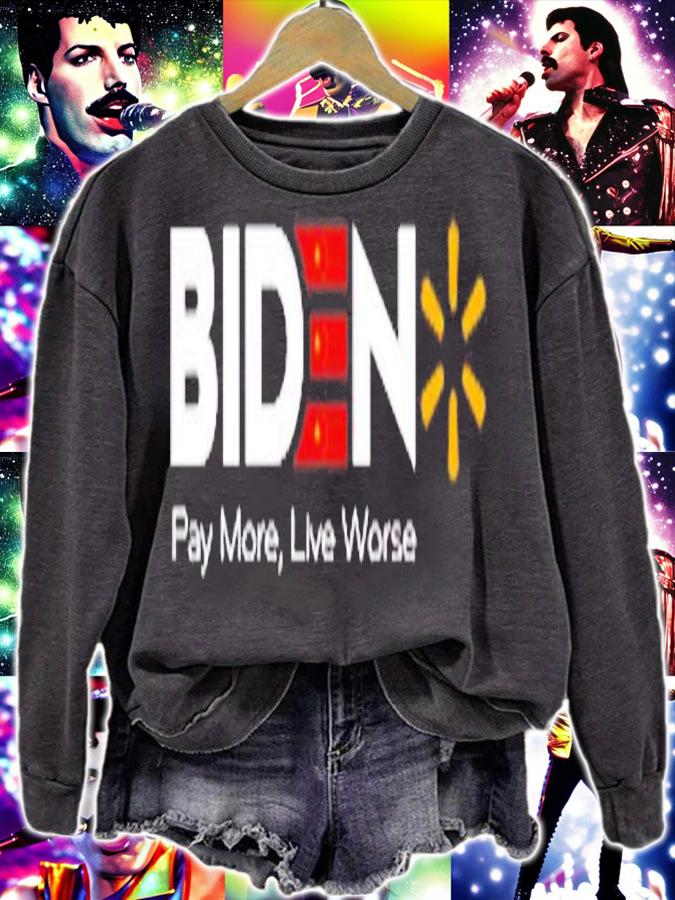 Biden Pay More Lives Worse T-Shirt t-shirt sweatshirt