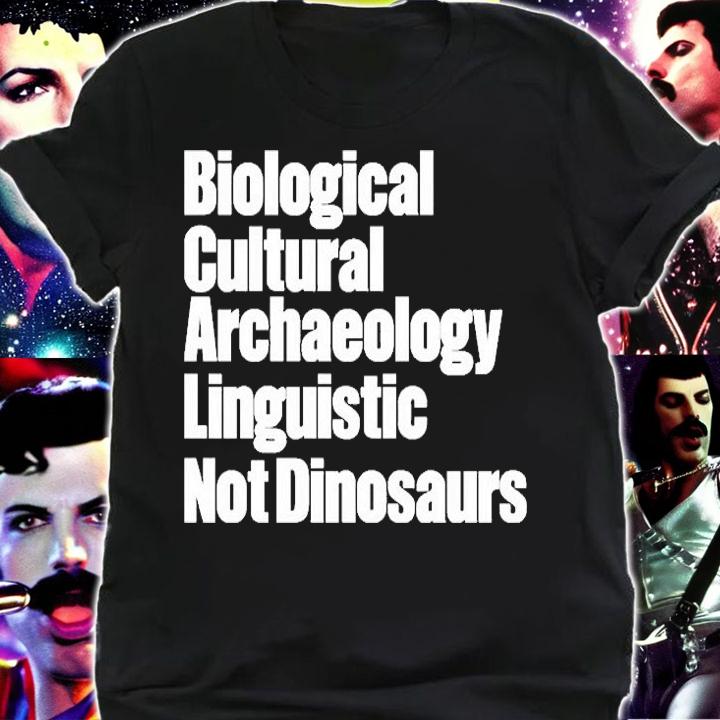 Biological Cultural Archaeology Linguistic Not Dinosaurs T-Shirt t-shirt shirt