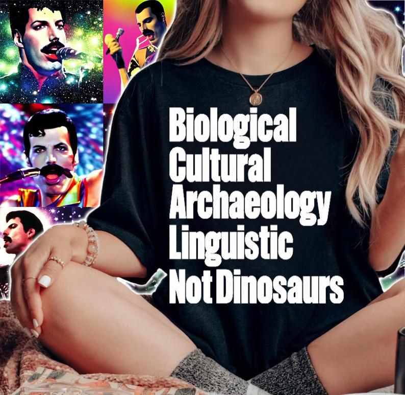 Biological Cultural Archaeology Linguistic Not Dinosaurs T-Shirt t-shirt woman shirt