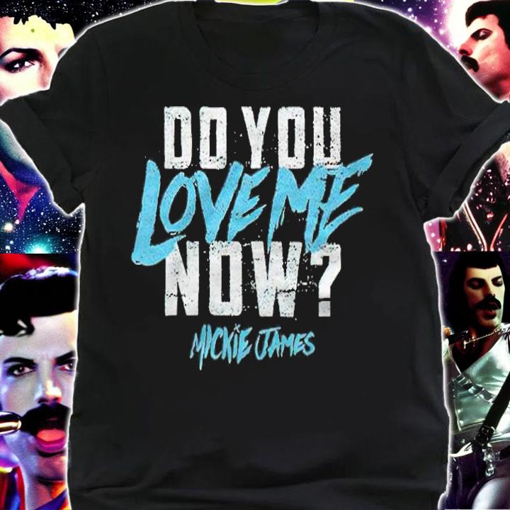 Do you love me now Mickie James T-shirt t-shirt