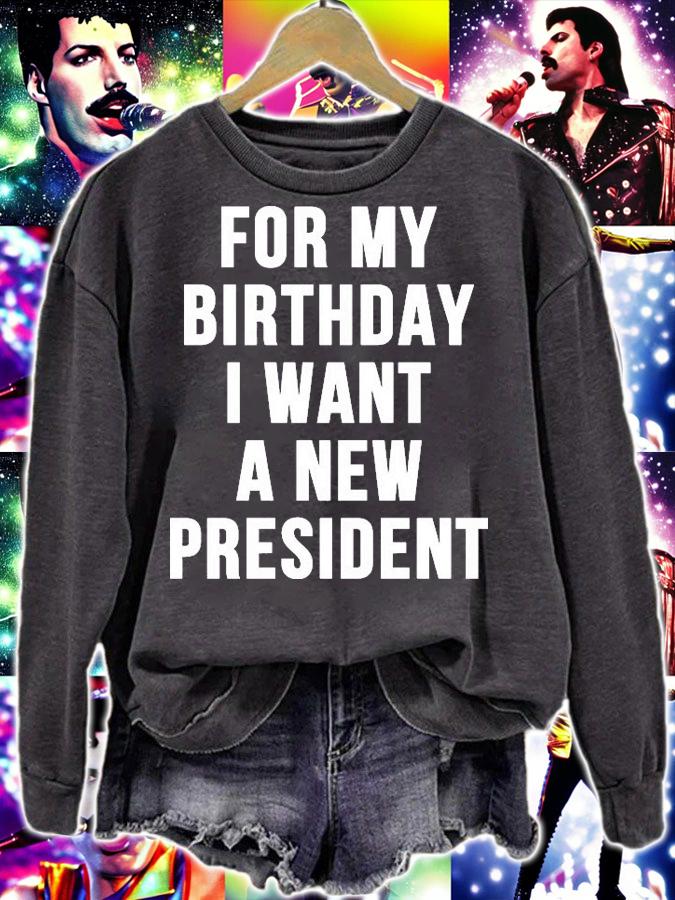 For My Birthday I Want A New President Funny T-Shirt t-shirt