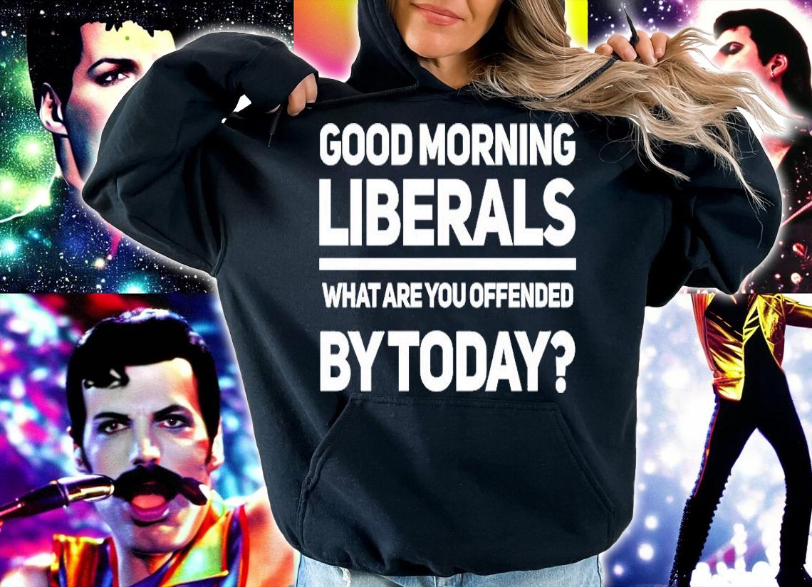 Good Morning Liberals What Are You Offendded By Today Anti Liberal Republican T-Shirt t-shirt