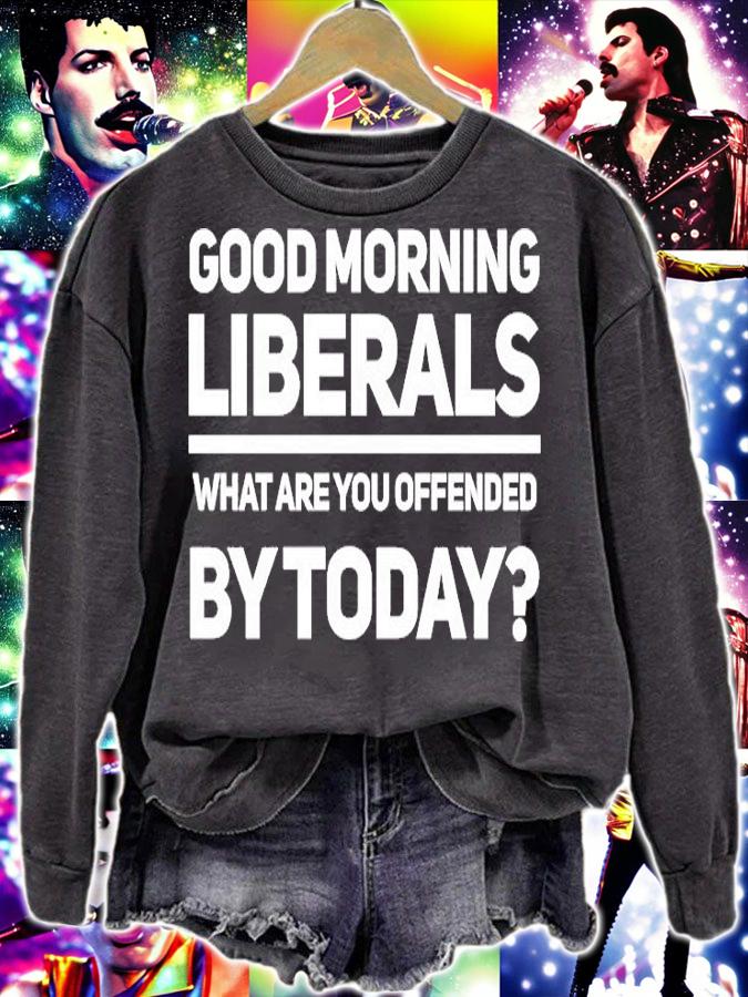 Good Morning Liberals What Are You Offendded By Today Anti Liberal Republican T-Shirt t-shirt