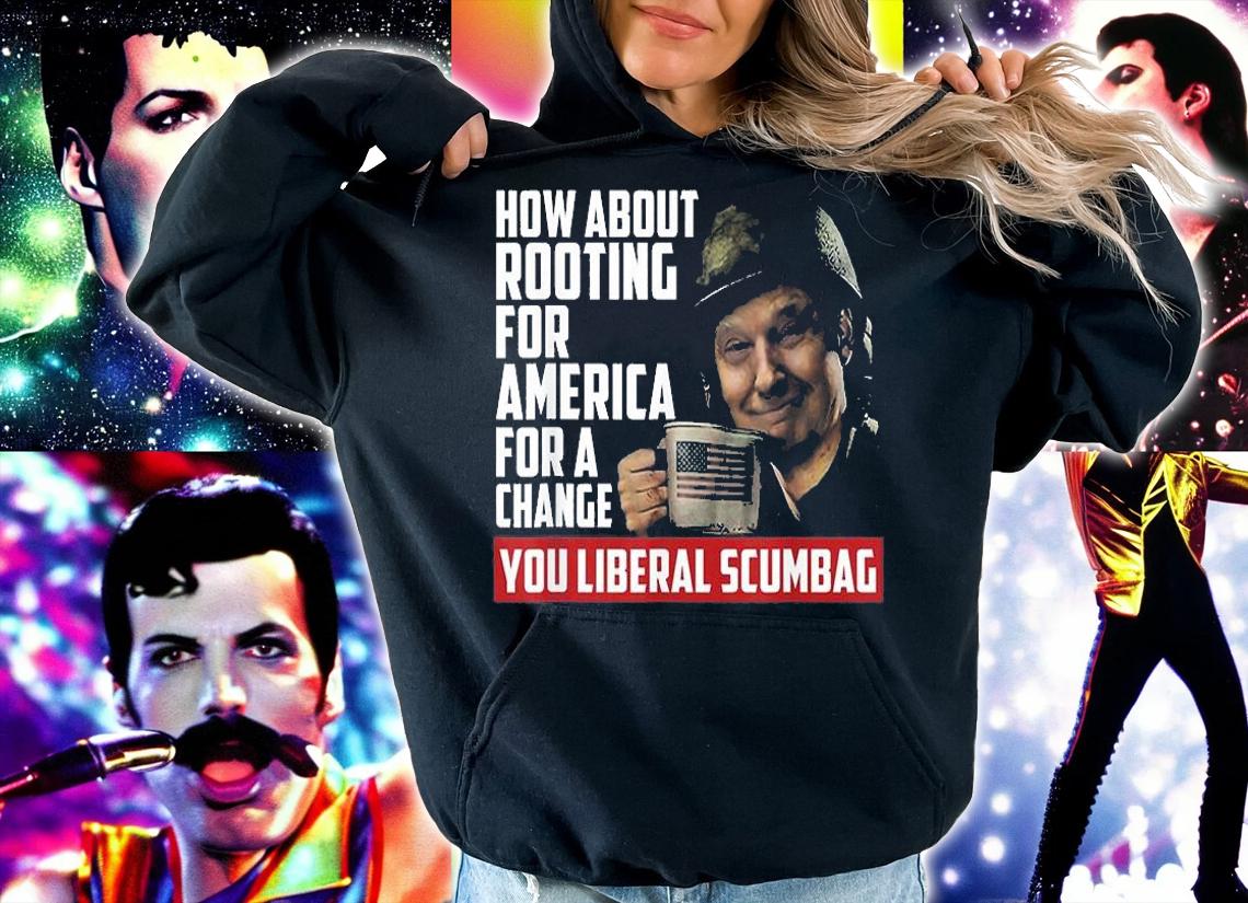 How About Rooting For America For Change Anti Liberal Trump T-Shirt t-shirt hoodie