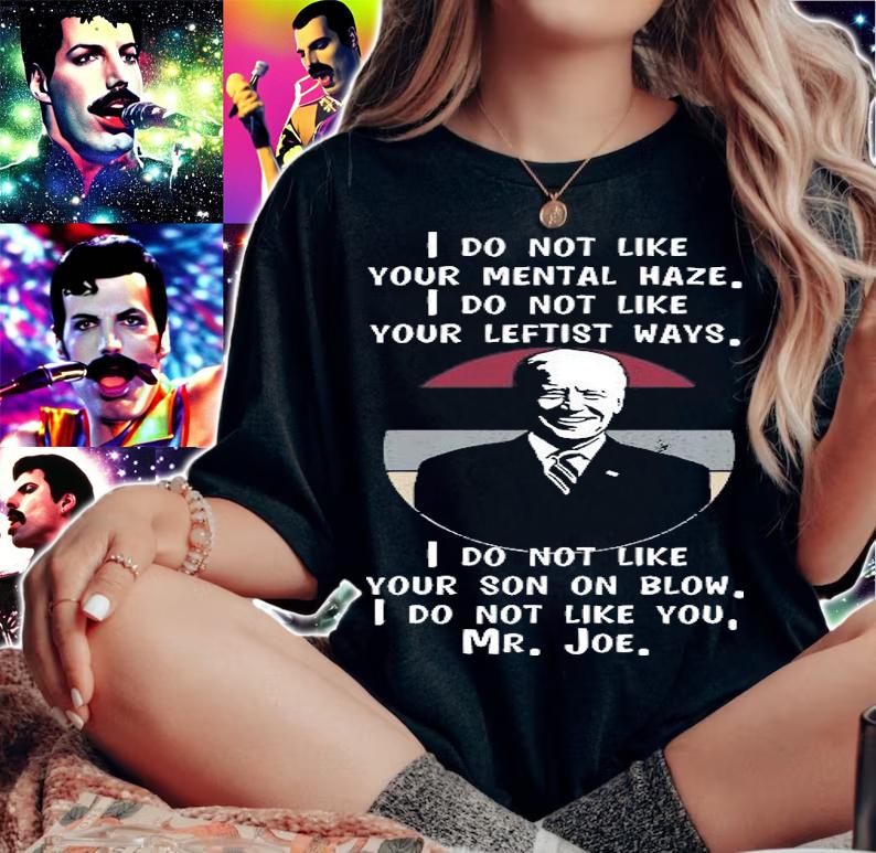 I Do Not Like Your Mental Haze I Do Not Like Your Leftist Ways I do Not Like Your Son On Blow Mr Joe T-Shirt t-shirt
