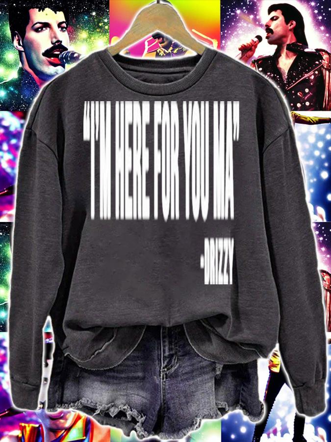 I'm Here For You Ma Drizzy Shirt t-shirt