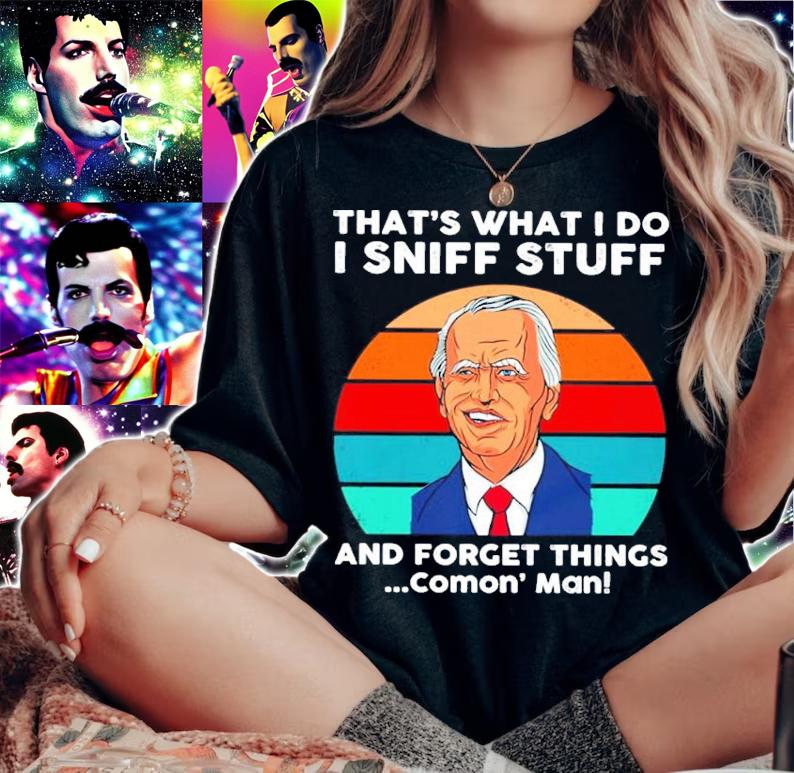 Joe Biden That's What I Do I Sniff Stuff And Forget Things Comon' Man Vintage Shirt t-shirt