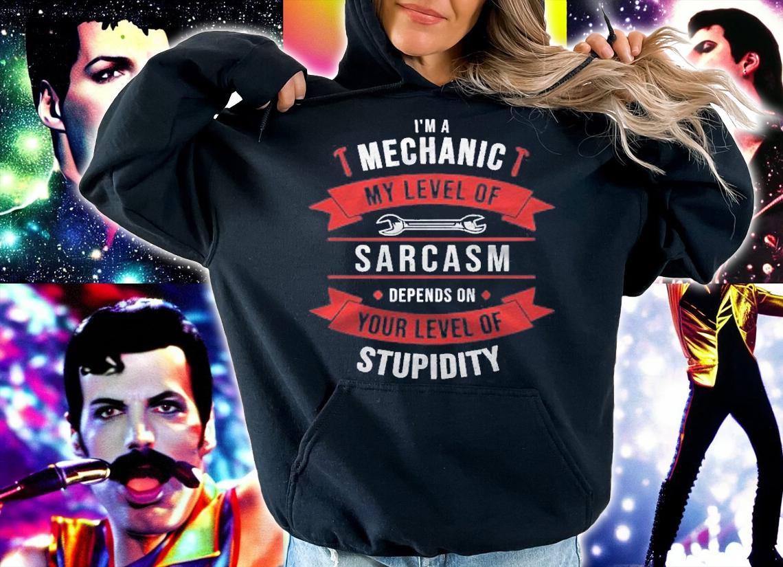 Mechanic My Sarcasm Depends On Your Stupidity Repair Shirt t-shirt hoodie
