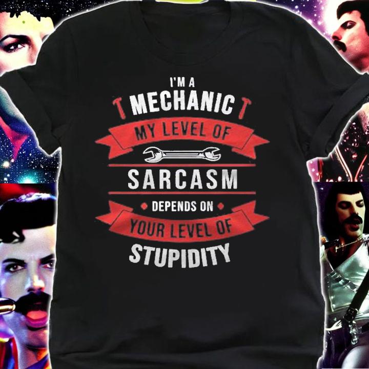 Mechanic My Sarcasm Depends On Your Stupidity Repair Shirt t-shirt shirt