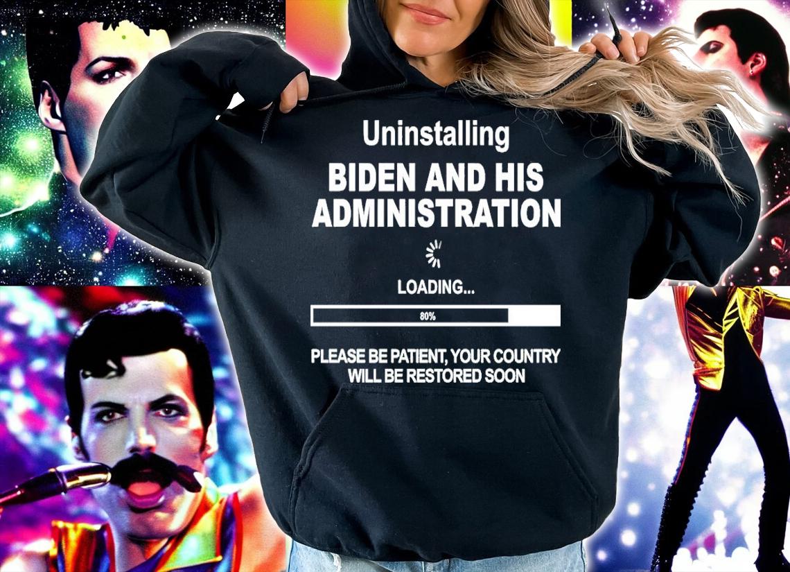 Uninstalling Biden and his administration please be patient shirt t-shirt hoodie