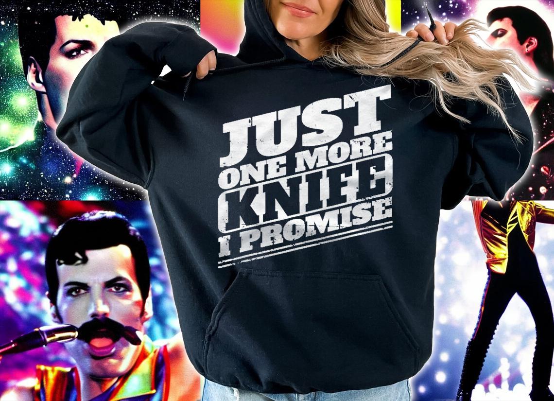 I Promise Only One More Knife Shirt t-shirt hoodie