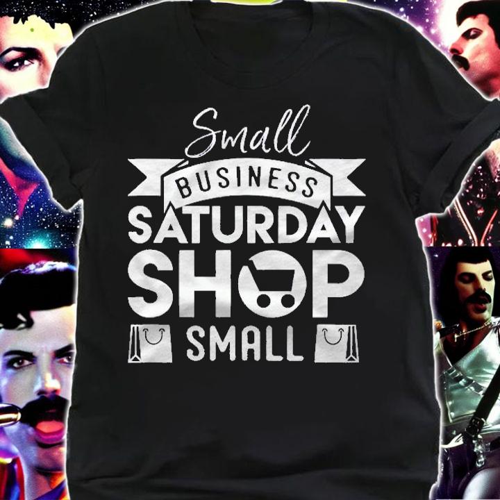 Small Business Saturday Shop Small Shop Local Shirt t-shirt
