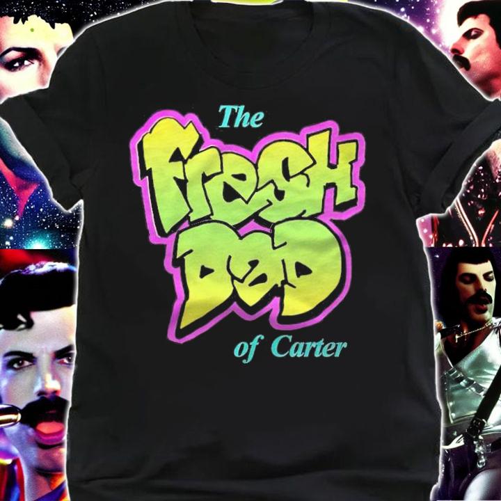 The Fresh Dad of Carter shirt t-shirt