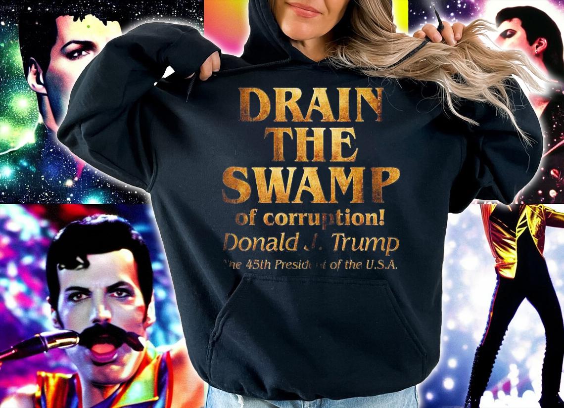 Drain The Swamp of Corruption! Donald Trump 45th President T-Shirt t-shirt hoodie