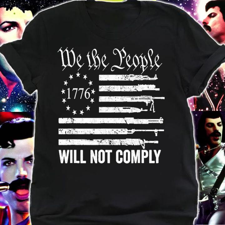We The People Will Not Comply Funny USA Flag 1776 T-Shirt t-shirt shirt