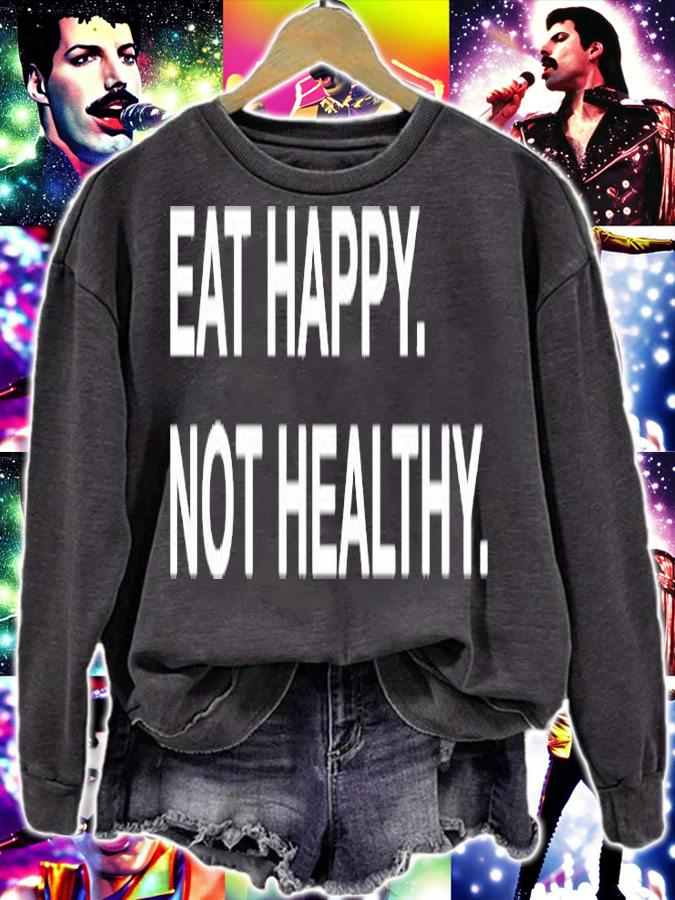 Eat Happy Not Healthy T-Shirt t-shirt sweatshirt