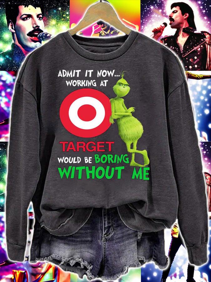 Christmas Grinch admit it now working at Target would be boring without me t-shirt