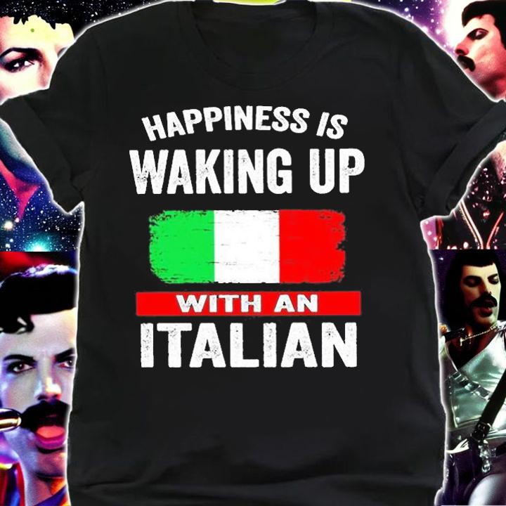 Happiness Is Waking Up With An Italian T-Shirt t-shirt