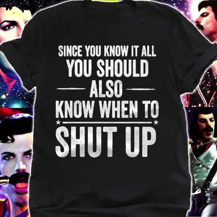 Since You Know It All Funny Meme Joke Shut Up Shirt t-shirt