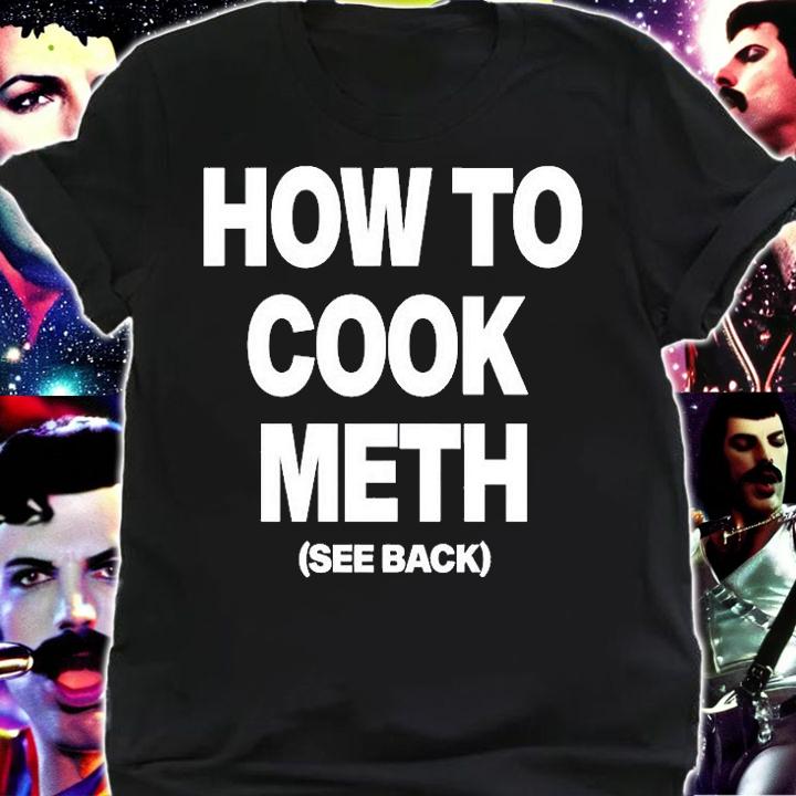 How To Cook Meth See Back T-Shirt t-shirt shirt