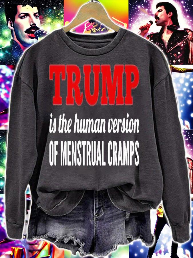 Trump Is The Human Version Of Period Cramps T-shirt t-shirt sweatshirt