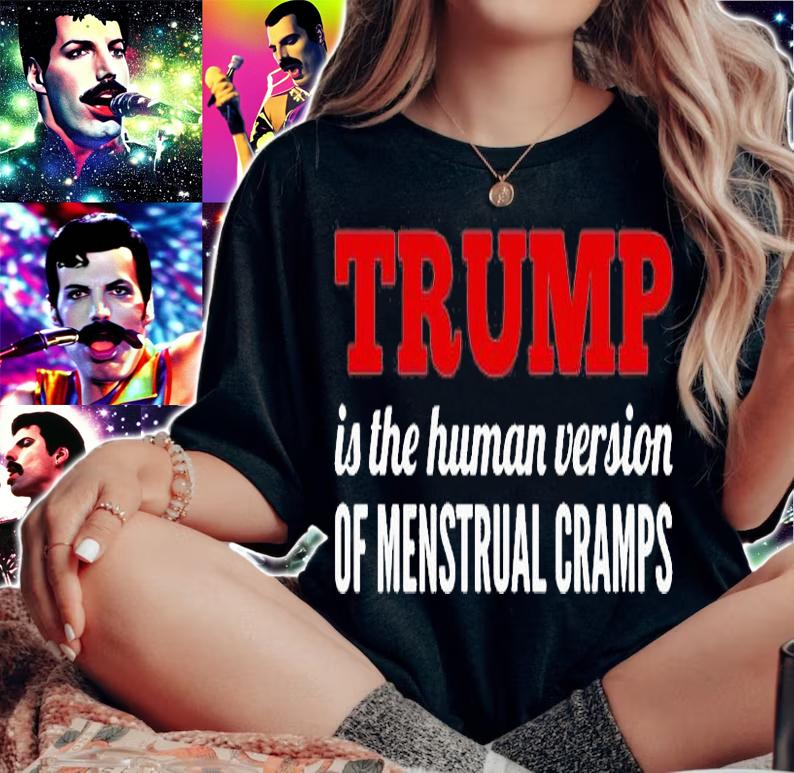 Trump Is The Human Version Of Period Cramps T-shirt t-shirt woman shirt