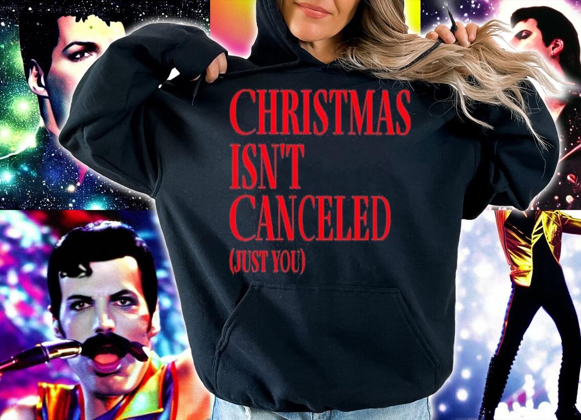 Christmas isn't canceled just you shirt t-shirt hoodie