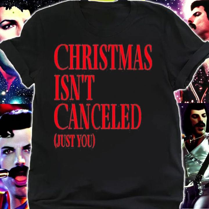 Christmas isn't canceled just you shirt t-shirt shirt