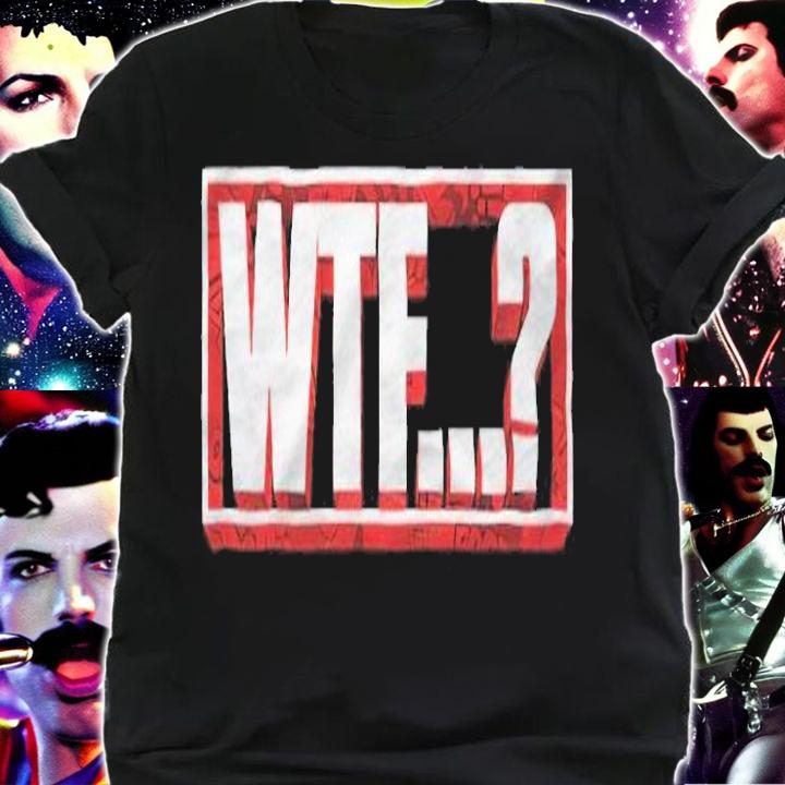 WTF... shirt, sweater hoodie and tank top t-shirt shirt