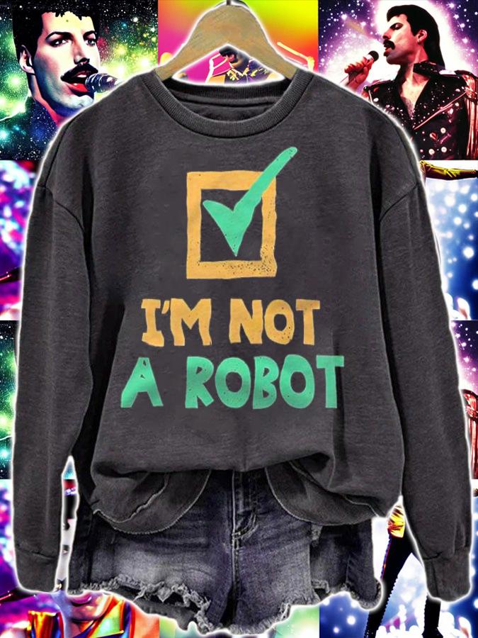 I'm Not A Robot T-shirt sweatshirt