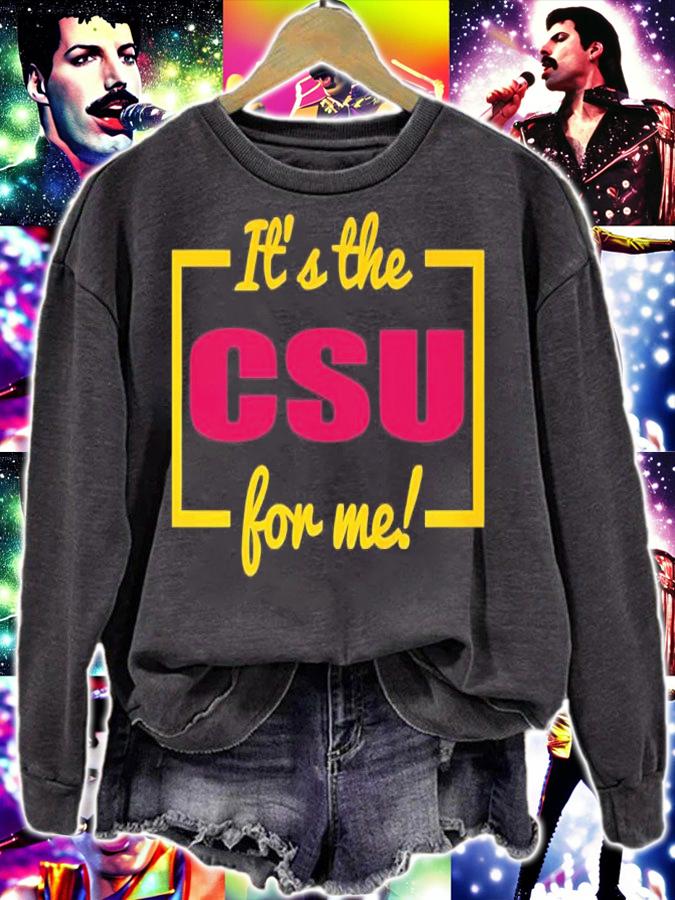 It's The CSU For Me Shirt sweatshirt