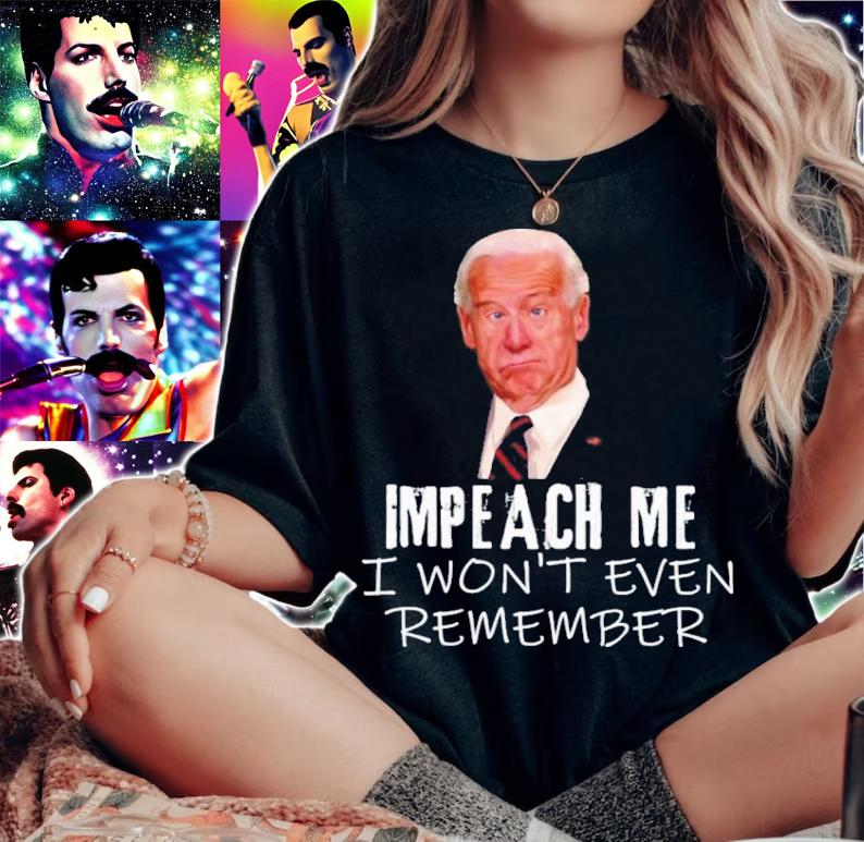 Joe Biden Funny Impeach Me I Won't Even Remember Shirt woman shirt