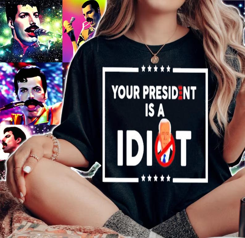 Joe Biden Your President Is An Idiot Shirt woman shirt