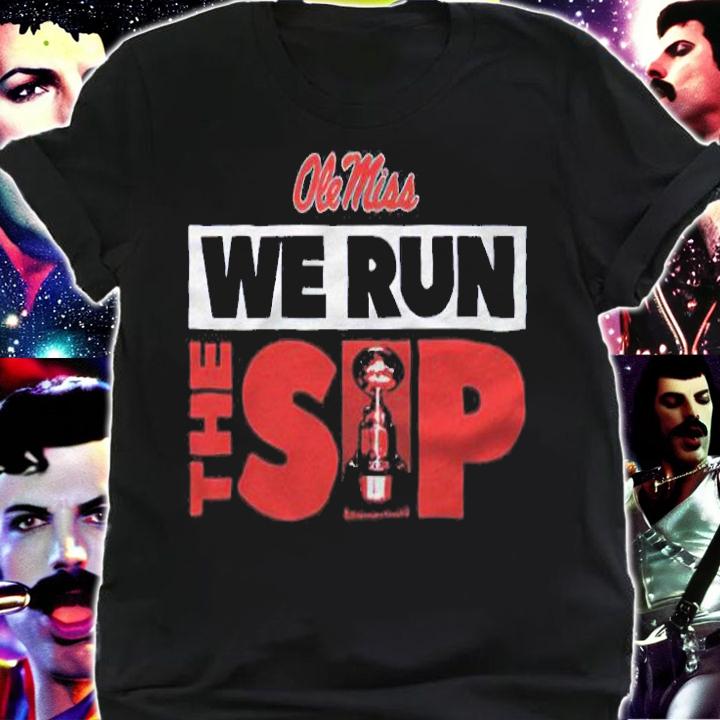 Ole Miss we run the sip T-shirt
