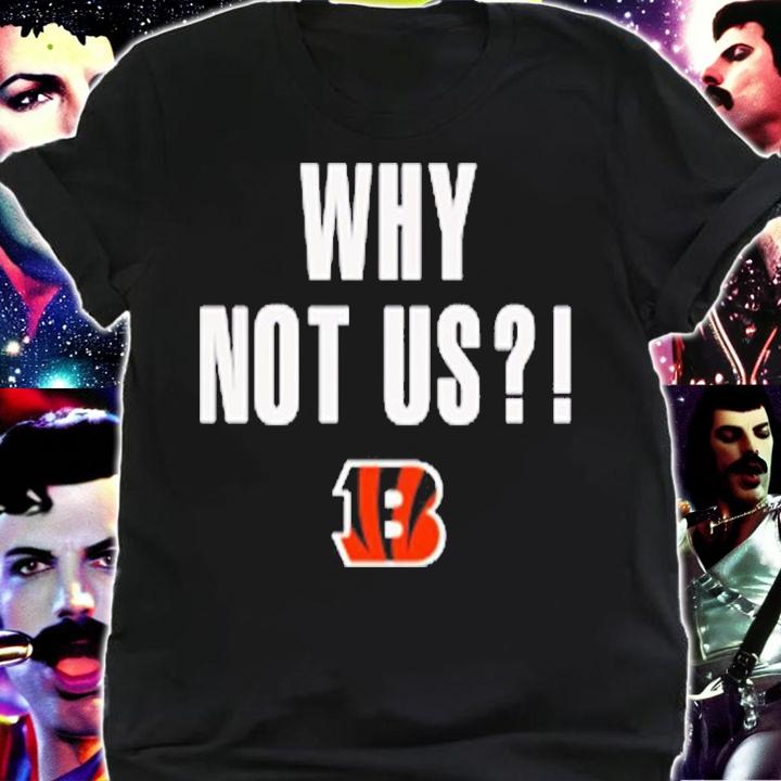 Why Not Us Bengals T-Shirt shirt