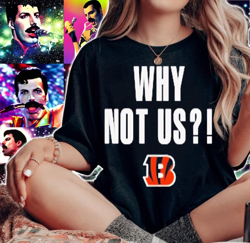 Why Not Us Bengals T-Shirt woman shirt