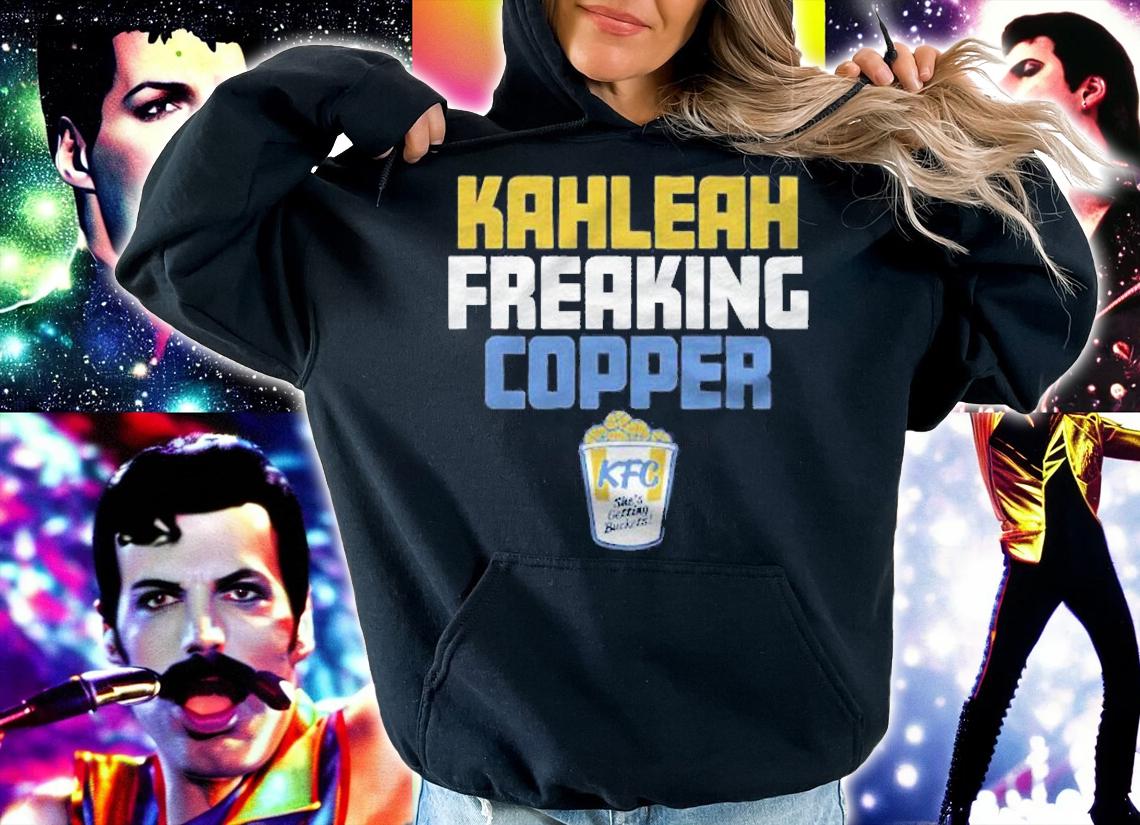 Kahleah Freaking Copper Kfc Shes Getting Buckets Shirt hoodie