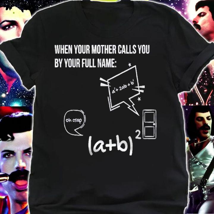When Your Mother Calls You By Your Full Name Funny Math Joke Shirt shirt