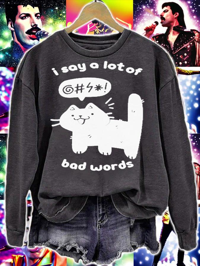 I Say A Lot Of Bad Words Funny T-Shirt sweatshirt