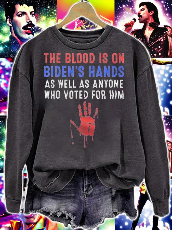 Official the Blood Is On Biden's Hands As Well As Anyone Who Voted For Him T-Shirt sweatshirt