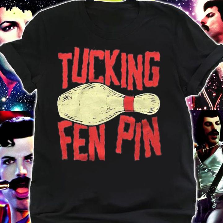 Tucking Fen Pin Adult Humor Funny Bowling League Shirt shirt