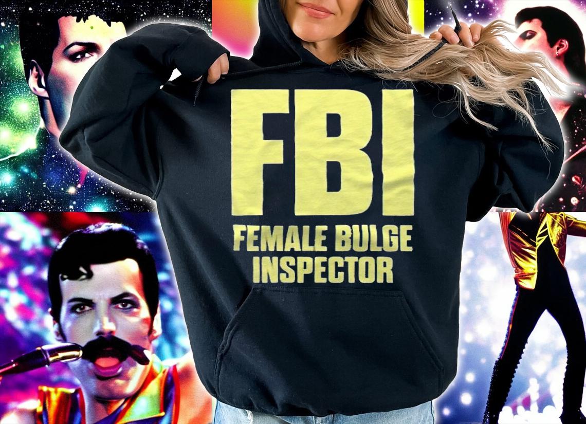 FBI Female Bulge Inspector T-shirt hoodie