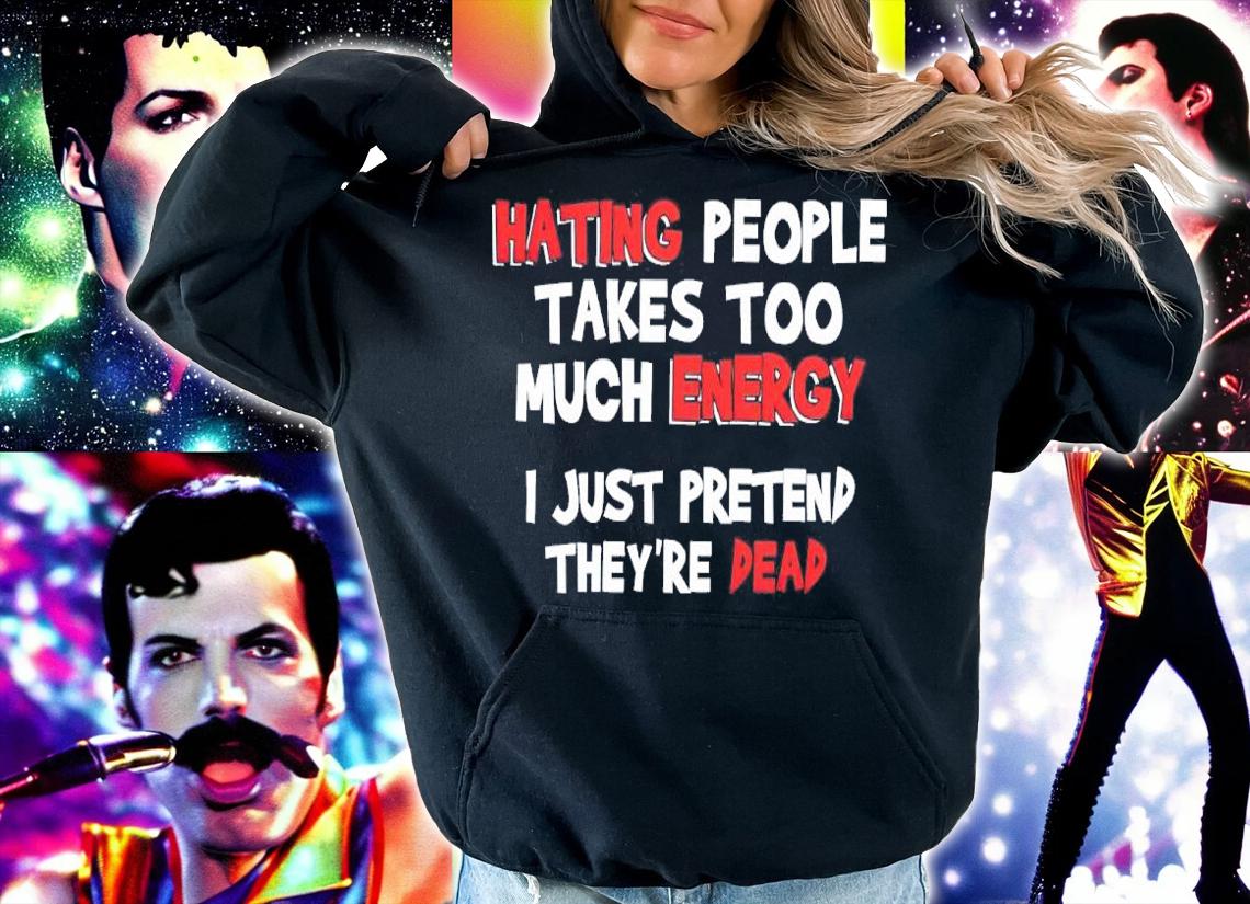 Hating People Takes Too Much Energy I Just Pretend They're Dead Shirt hoodie
