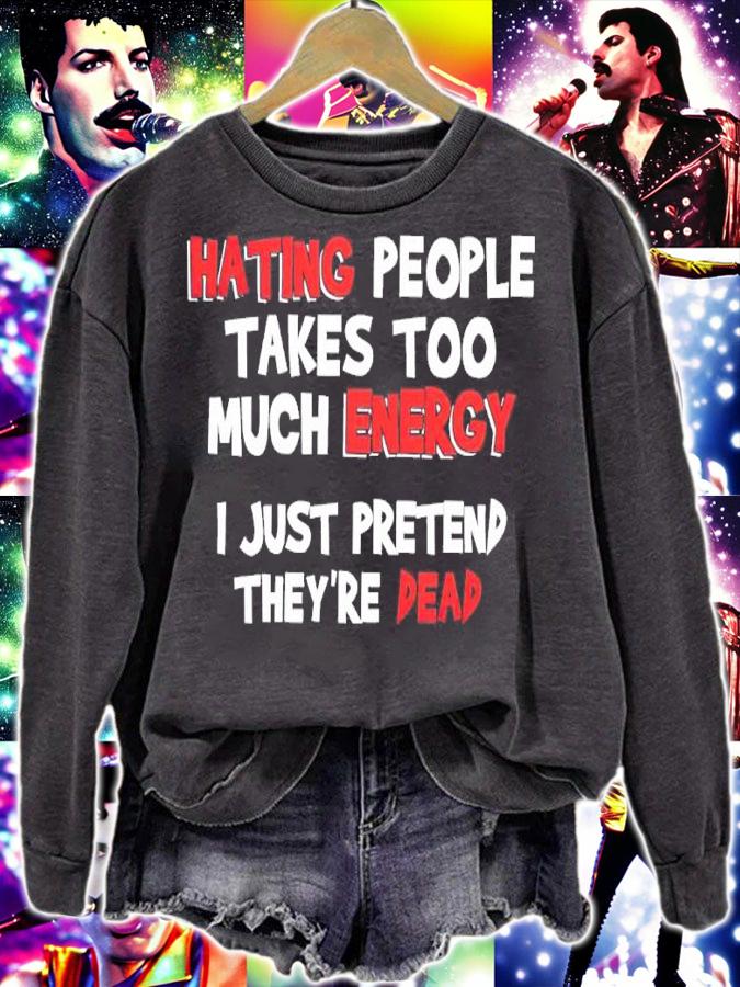 Hating People Takes Too Much Energy I Just Pretend They're Dead Shirt sweatshirt