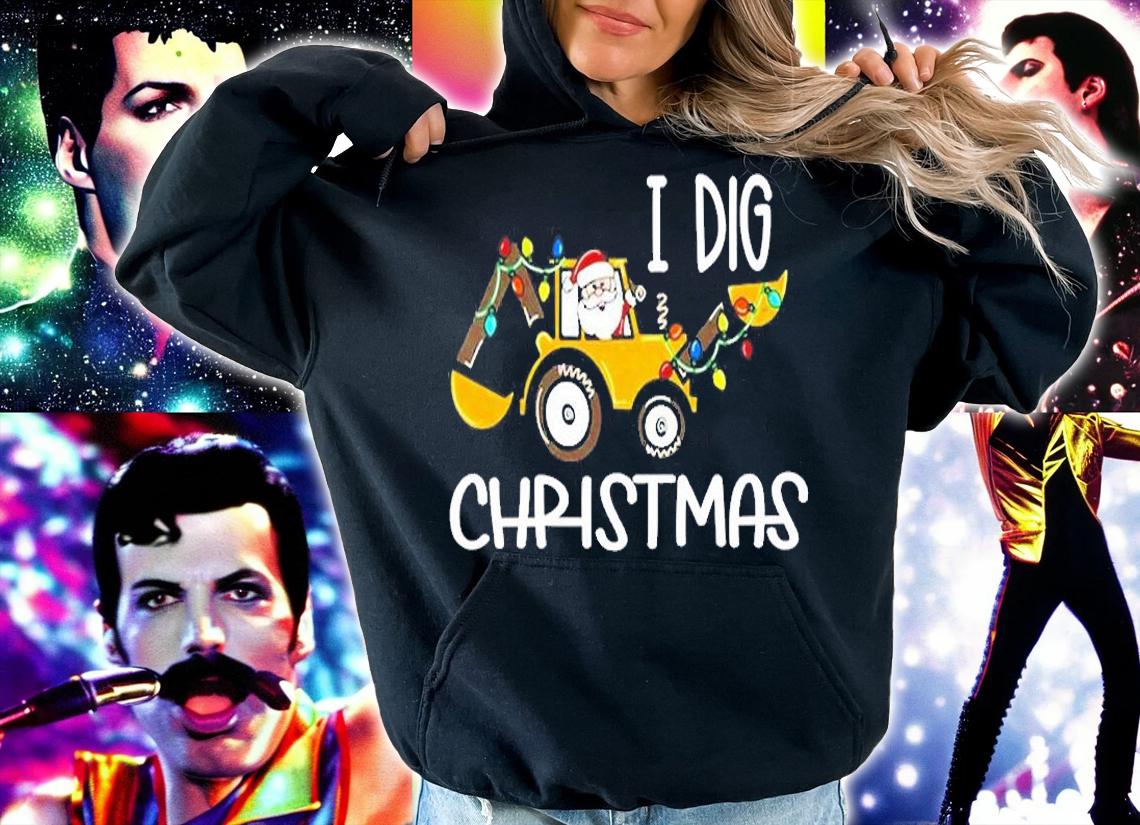 I Dig Christmas Shirt hoodie